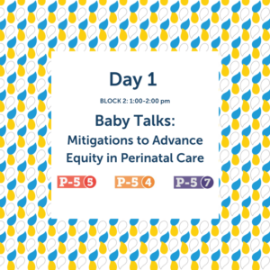 Baby Talks: Mitigations to Advance Equity in Perinatal Care