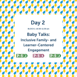 Baby Talks: Inclusive Family- and Learner-Centered Engagement